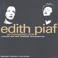 20 Chansons D'Or : La Vie En Rose...