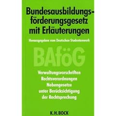Bundesausbildungsf�rderungsgesetz mit Erl�uterungen (BAf�G): Verwaltungsvorschriften, Rechtsverordnungen, Nebengesetze unter Ber�cksichtigung der Rechtsprechung