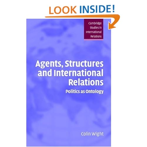 Agents, Structures and International Relations: Politics as Ontology (Cambridge Studies in International Relations) Colin Wight