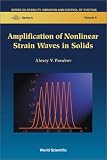 Amplification of Nonlinear Strain Waves in Solids (Series on Stability, Vibration and Control of Systems, Series a, 9)