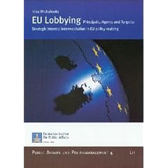 EU Lobbying: Principals, Agents and Targets, Strategic Interest Intermediation in EU Policy-making (Public Affairs Und Politikmanagement)
