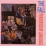 Letra de Perverted By Language, Fall, The