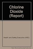 Chlorine dioxide : risk assessment document
