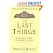 The Last Things: Resurrection, Judgment, Glory (Christian Foundations, 7)