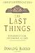 Book The Last Things: Resurrection, Judgment, Glory (Christian Foundations, 7)