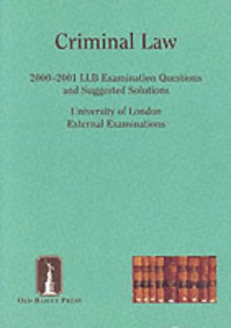 Criminal Law: 2000-2001 Examination Questions and Suggested Solutions