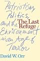 The Last Refuge: Patriotism, Politics, and the Environment in an Age of Terror