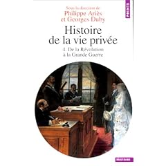 Histoire de la vie priv�e. Tome IV. De la R�volution � la Grande Guerre