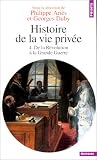 Histoire de la vie priv�e. Tome IV. De la R�volution � la Grande Guerre