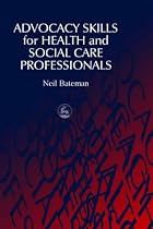 Advocacy Skills for Health and Social Care Professionals
