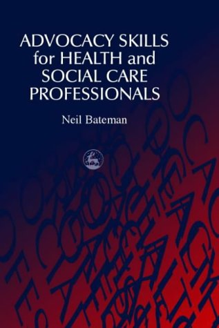 Advocacy Skills for Health and Social Care Professionals