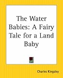 The Water-Babies: A Fairy Tale for a Land-Baby
