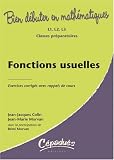 Fonctions usuelles : Exercices corrig�s avec rappels de cours L1, L 2, L3, Classes pr�paratoires