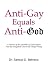Book Anti-Gay Equals Anti-God: A Minister of the Assemblies of God Explains How the Evangelical Church Has Things Wrong