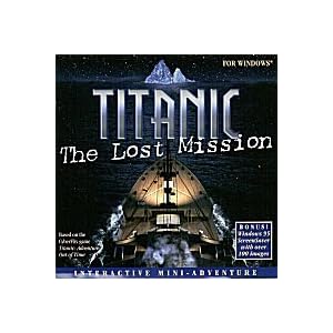 Titanic: The Lost Mission by Titanic%3A The Lost Mission