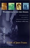 Wrestling with the Angel: A Life of Janet Frame