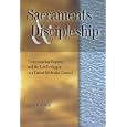 Sacraments and Discipleship: Understanding Baptism and the Lord's Supper in a United Methodist Context by Mark W. Stamm