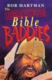Cover of The Complete Bible Baddies by Bob Hartman 0745949347
