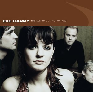 Die Happy - Beautiful Morning By Die Happy - Zortam Music