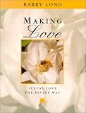 Review Barry Long Books  / Making Love: Sexual Love - The Divine Way
