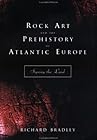 Rock Art and the Prehistory of Atlantic Europe, Bradley