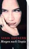 Morgen nach Utopia: Kritische Beitr&auml;ge - Tanja D&uuml;ckers