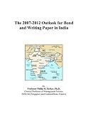 cover of The 2007-2012 Outlook for Bond and Writing Paper in India