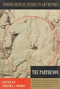 The Parthenon: Illustrations, Introductory Essay, History, Archeological Analysis, Criticism (Norton Critical Studies in Art History)