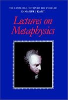 Lectures on Metaphysics (The Cambridge Edition of the Works of Immanuel Kant in Translation)