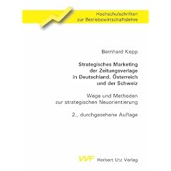 Strategisches Marketing der Zeitungsverlage in Deutschland, �sterreich und der Schweiz: Wege und Methoden zur strategischen Neuorientierung