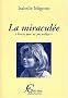 La miracul�e : Ecrire pour ne pas oublier