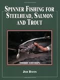 Spinner Fishing for Steelhead, Salmon, and Trout