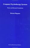 Computer Psychotherapy Systems
 Theory and Research Foundations,
Morton Wagman