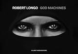 Robert Longo: God Machines