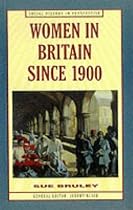 Women in Britain Since 1900 (Social history in perspective)