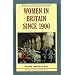 Women in Britain Since 1900 (Social History in Perspective)