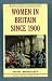 Women in Britain Since 1900 (Social history in perspective)