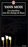 Les cimeti�res sont des champs de fleurs de Yann Moix