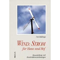 Wind - Strom f�r Haus und Hof. Eine Bauanleitung