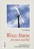 Wind - Strom f�r Haus und Hof. Eine Bauanleitung
