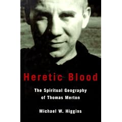 Heretic Blood: The Spiritual Geography of Thomas Merton