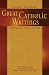 Great Catholic Writings: Thought, Literature, Spirituality, Social Action width=