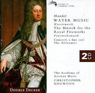 CD-Charts  Music : Handel: Water Music, The Music for the Royal Fireworks, The Alchymist, Three concerti a due cori, Two arias for wind band