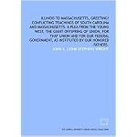 Illinois to Massachusetts, greeting! Conflicting teachings of South Carolina and Massachusetts. A plea from the young West, the giant offspring of union, ... as instituted by our honored fathers. book cover
