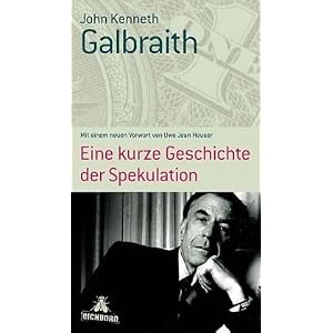 John K. Galbraith: Eine kurze Geschichte der Spekulation