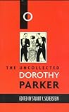 The uncollected Dorothy Parker