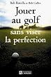 Jouer au golf sans viser la perfection