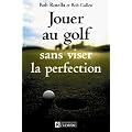 Jouer au golf sans viser la perfection