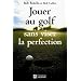 Jouer au golf sans viser la perfection