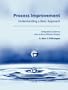 PROCESS IMPROVEMENT: Understanding a Basic Approach - Companion Guidebook to How to Be an Effective Analyst